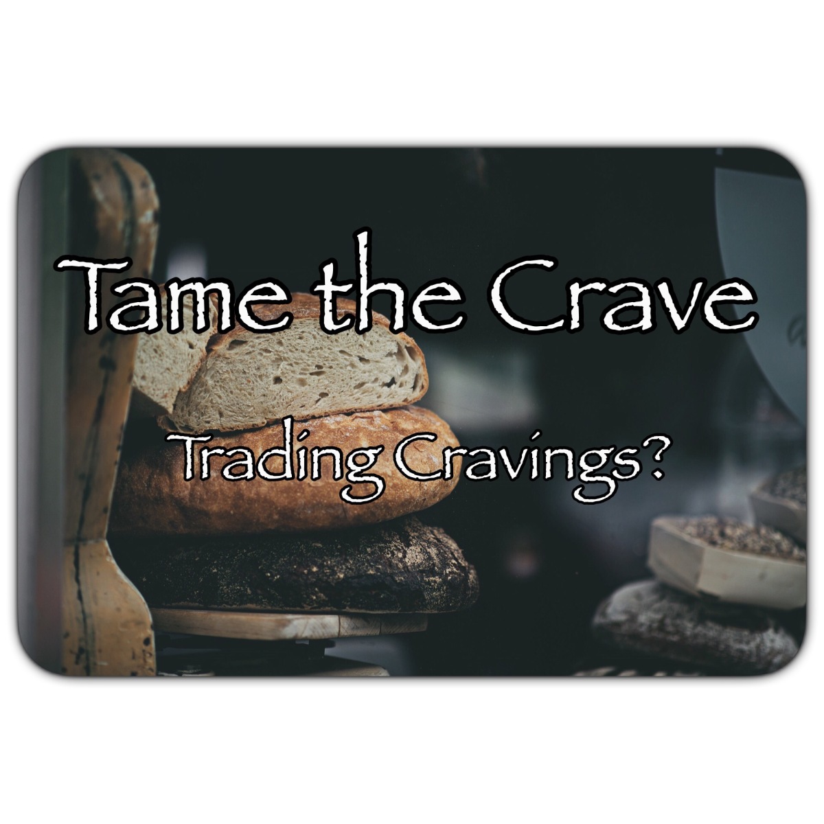 Tame the Crave – Trading Cravings?