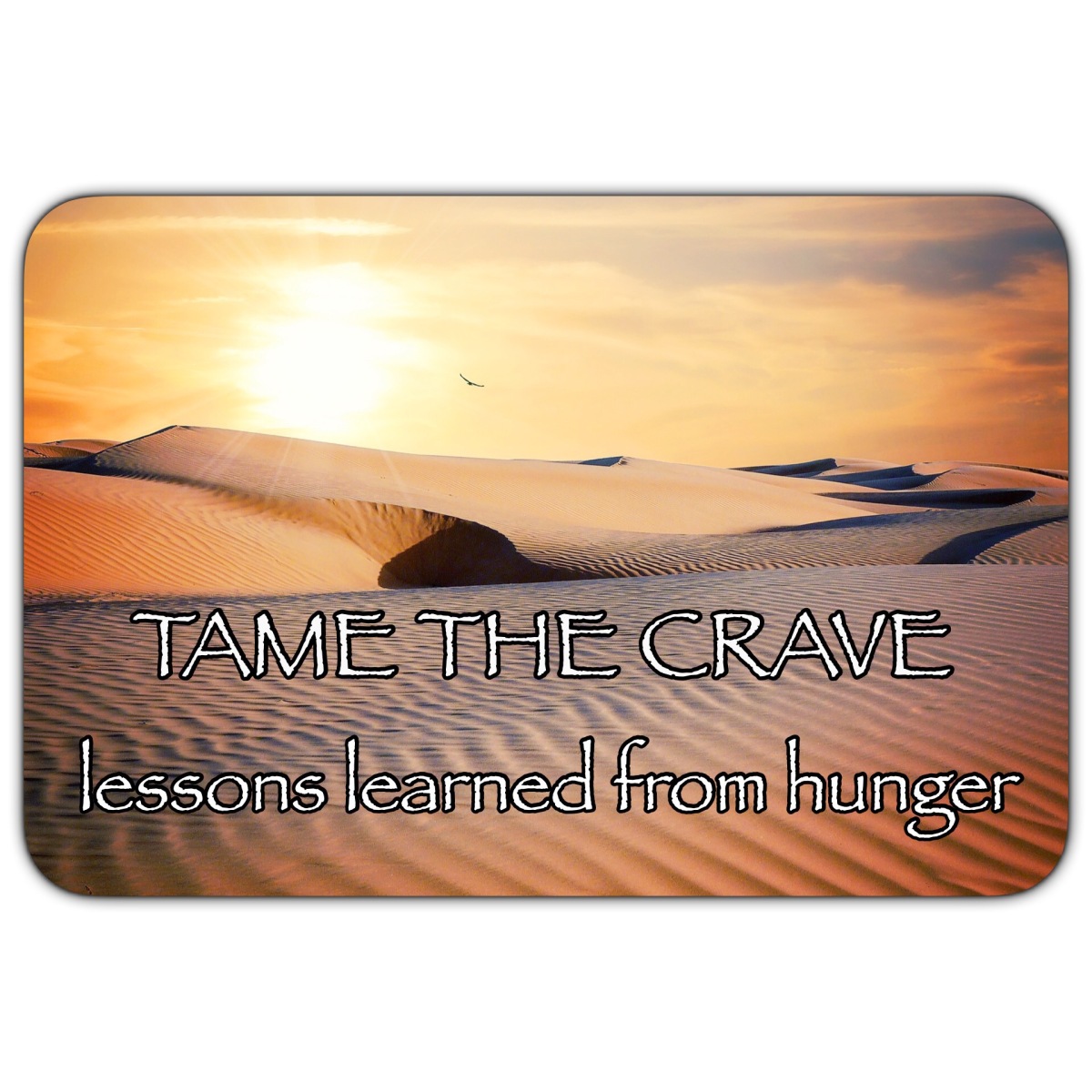 Tame the Crave – Lessons Learned from Hunger